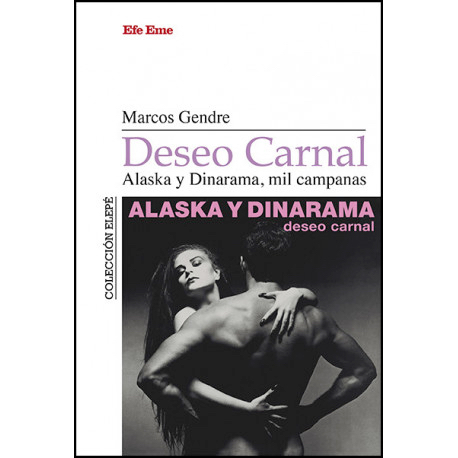 "Deseo carnal. Alaska y Dinarama, mil campanas" de Marcos Gendre
