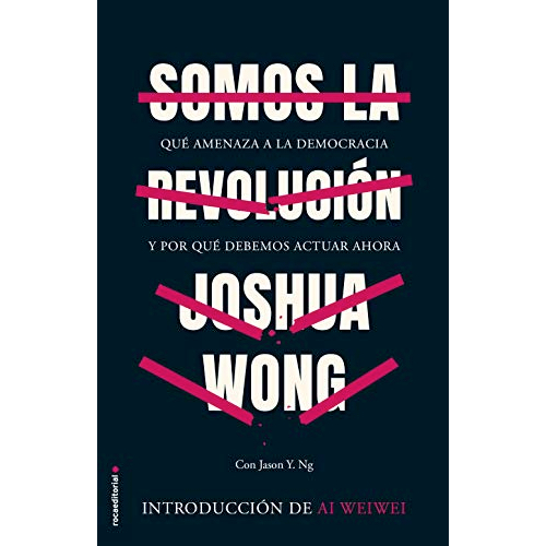 "Somos la revolución: Qué amenaza a la democracia y por qué debemos actuar ahora" de Joshua Wong