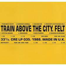 Felt "Train above the city" LP