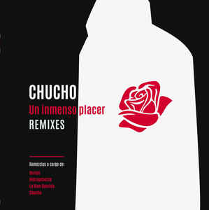 Chucho "Un inmenso placer (remixes)" EP 12"
