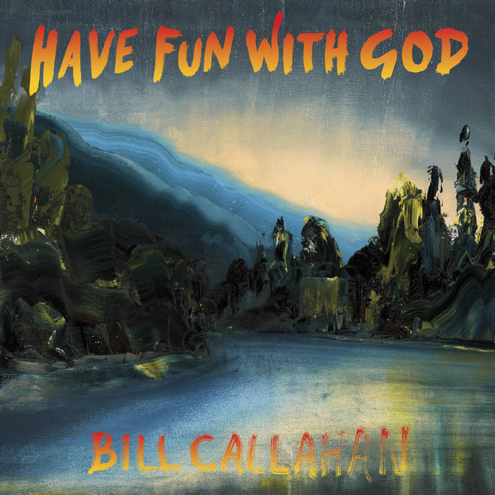 Bill Callahan "Have fun with God" LP