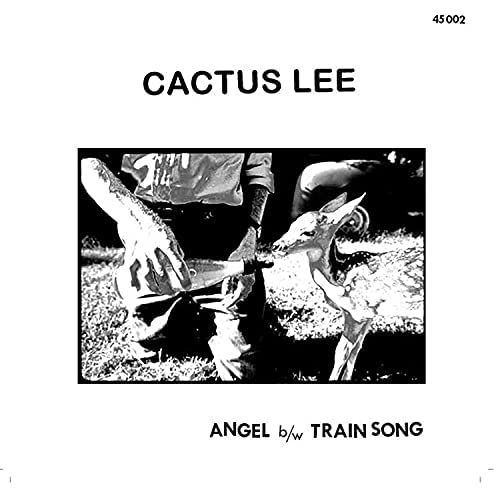 Cactus Lee "Angel/Train Song" 7"