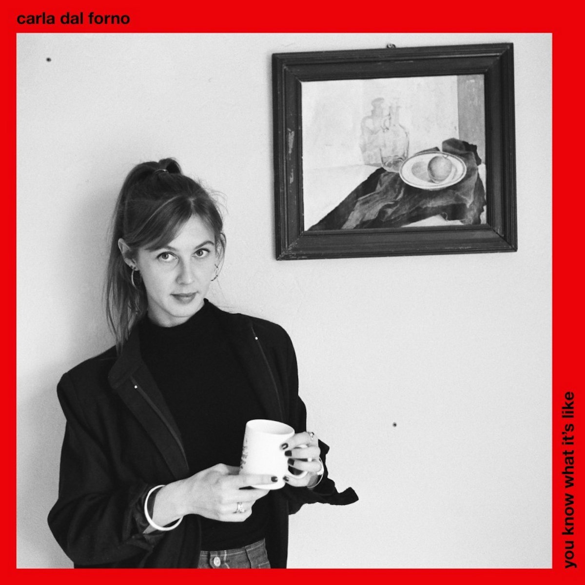 Carla Dal Forno "You Know What's It Like" LP