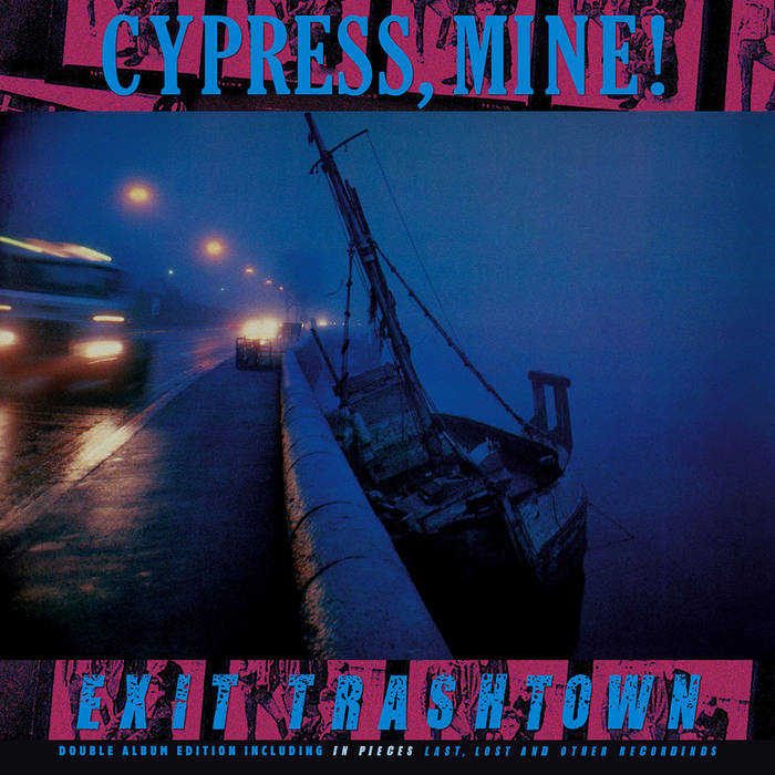 Cypress, mine! "Exit Trashtown / In Pieces" LP