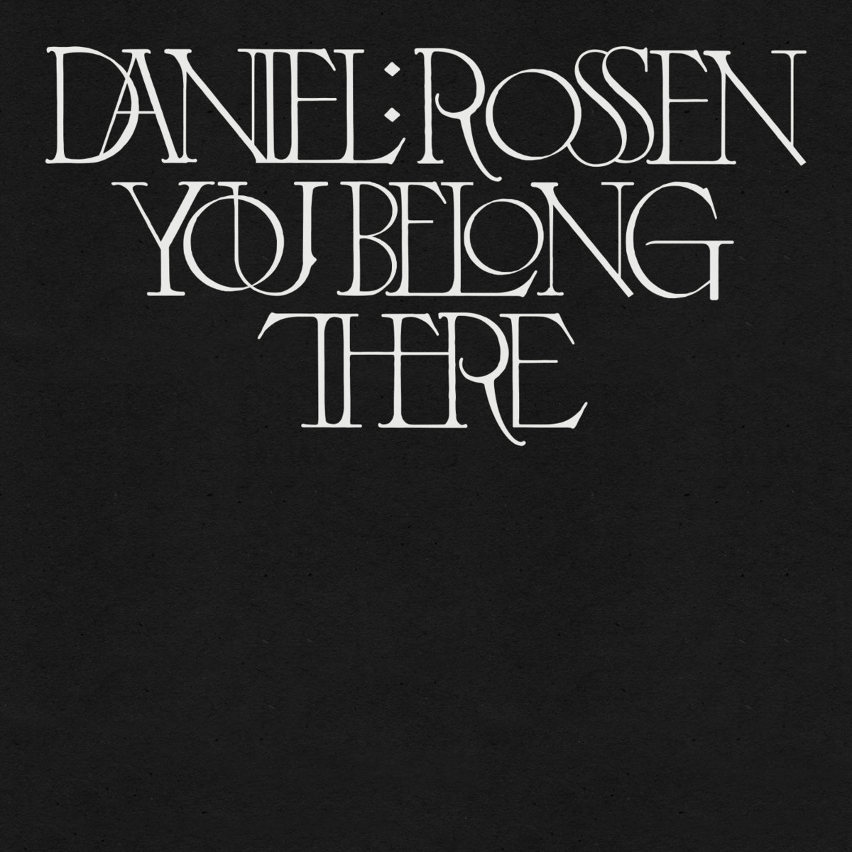 Daniel Rossen “You Belong There” LP