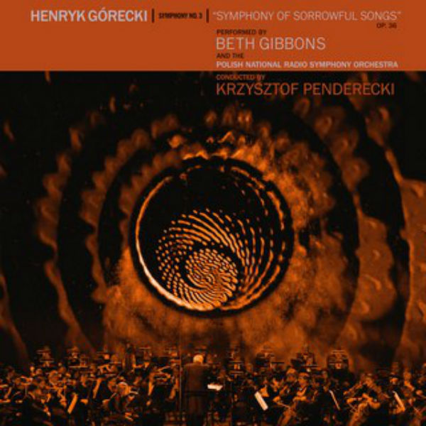 Beth Gibbons, Krysztof Penderecki, Polish National Radio Symphony Orchestra, “Henryk Górecki, Symphony Nº3, Symphony of Sorrowful Souls”