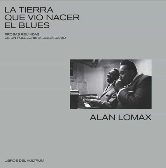 "La tierra que vio nacer el blues" de Alan Lomax