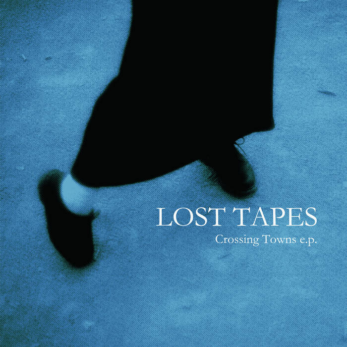 Lost Tapes "Crossing Towns" EP 7"