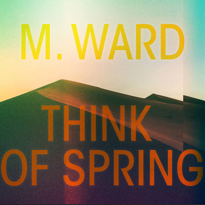 M. Ward "Think of Spring" LP