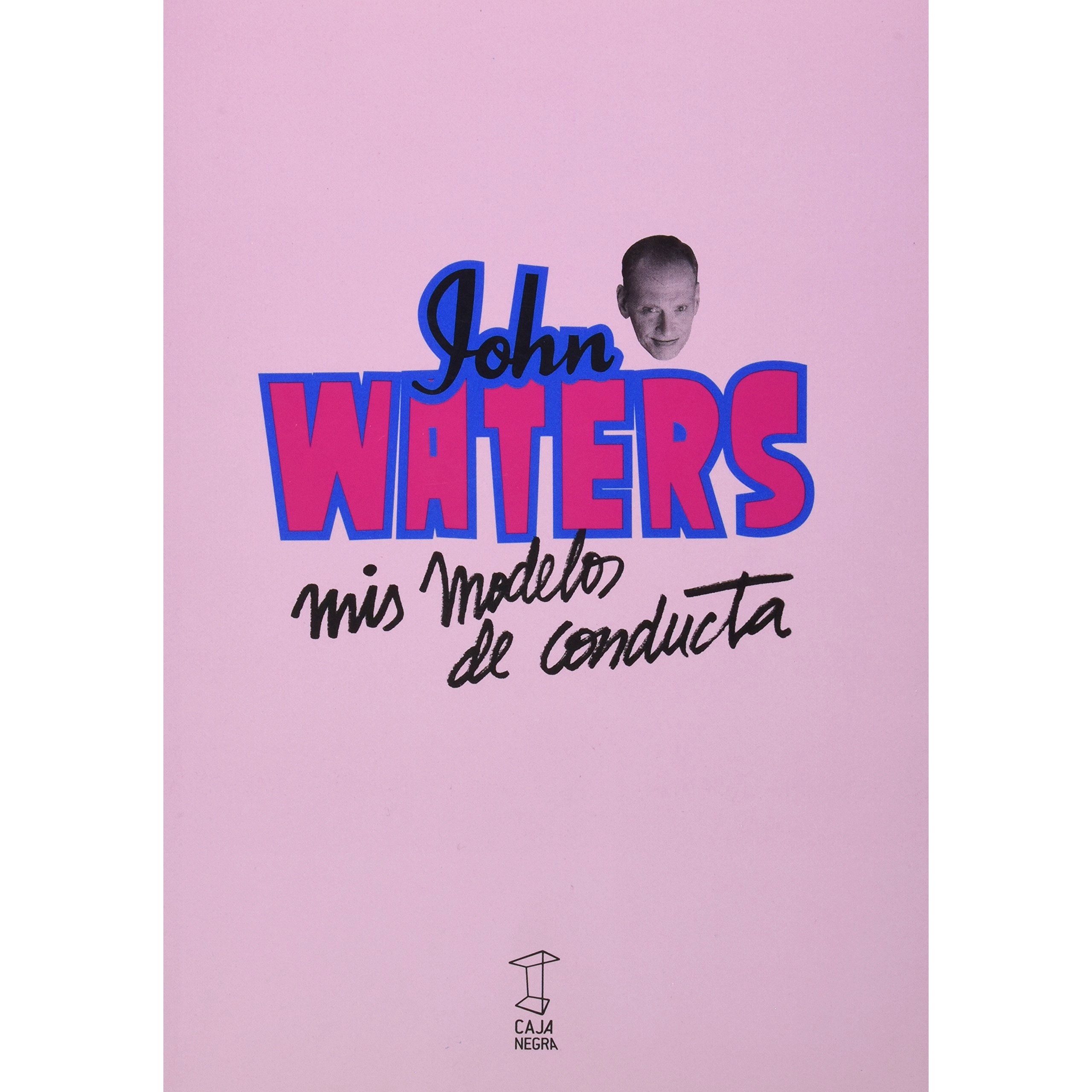 "Mis modelos de conducta" de John Waters
