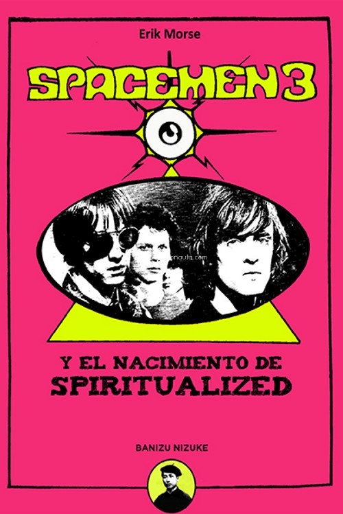 "Spacemen 3 y el nacimiento de Spiritualized" de Erik Morse