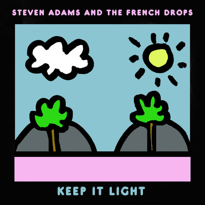 Steven Adams and The French Drops "Keep It Light" LP