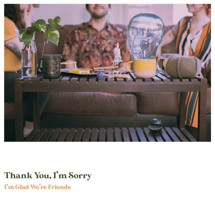 Thank You, I'm Sorry "I'm Glad We're Friends" LP