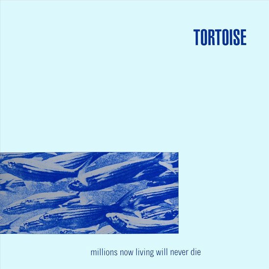 Tortoise "Millions Now Living Will Never Die" LP