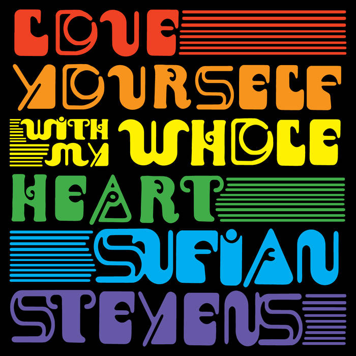 Sufjan Stevens "Love Yourself / With My Whole Heart"