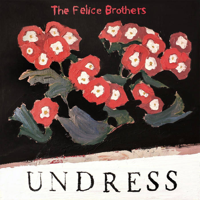 The Felice Brothers "Undress" LP
