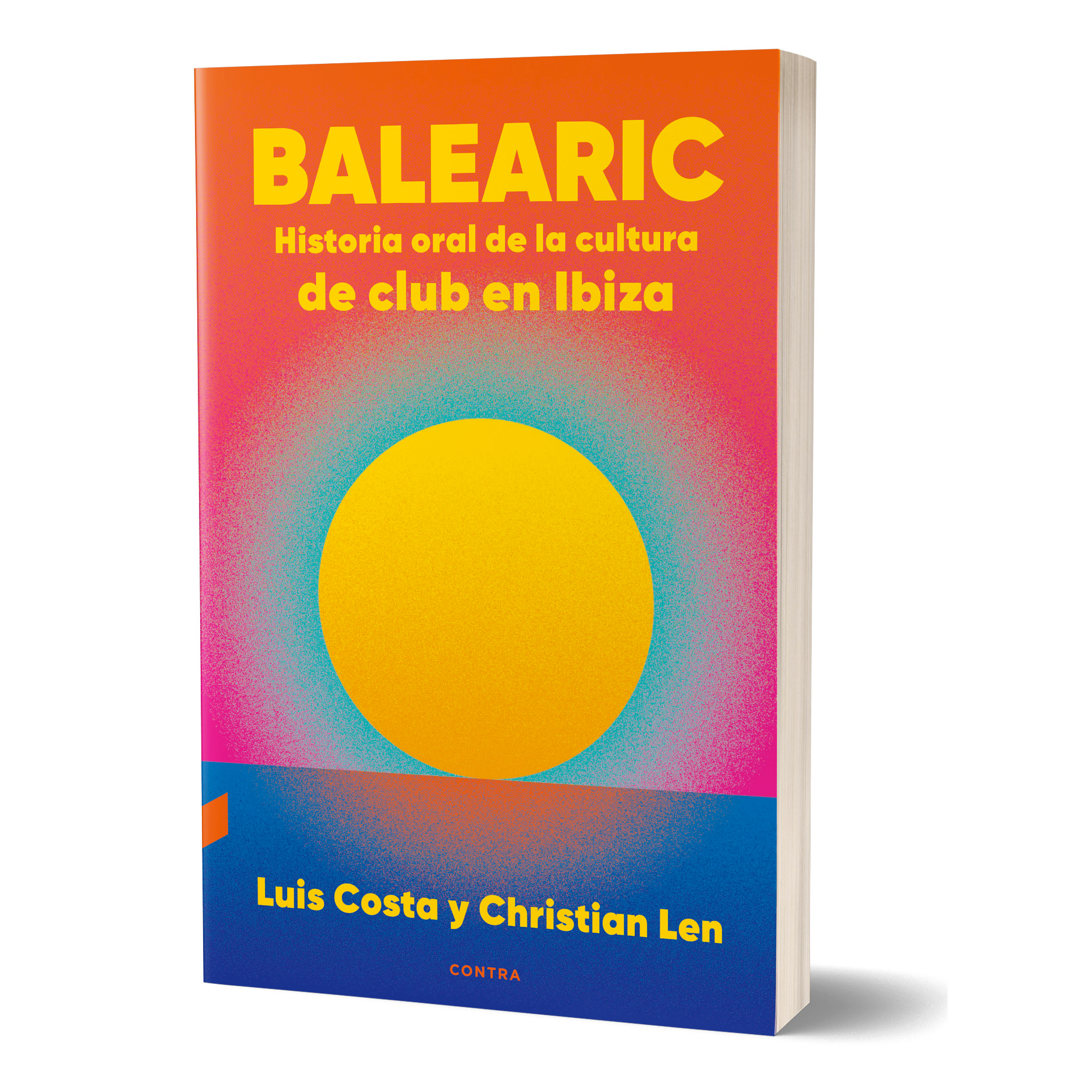 "Balearic. Historia oral de la cultura de club en Ibiza" de Luis Costa y Christian Len