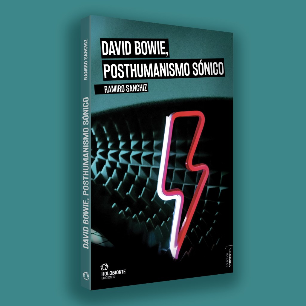 "David Bowie, posthumanismo sónico" de Ramiro Sanchiz