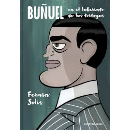 "Buñuel, en el laberinto de las tortugas" de Fermín Solís