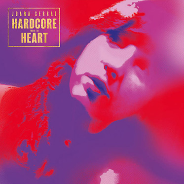 Joana Serrat "Hardcore from the Heart" LP