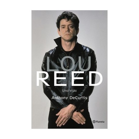 Lou Reed. Una Vida - Anthony DeCurtis