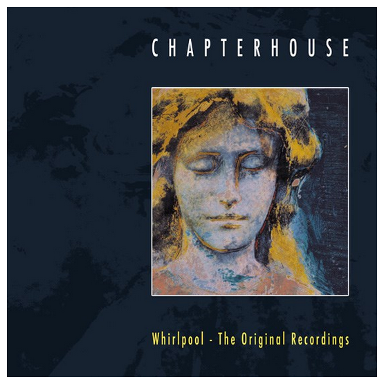 Chapterhouse "Whirlpool: The Original Recordings" LP