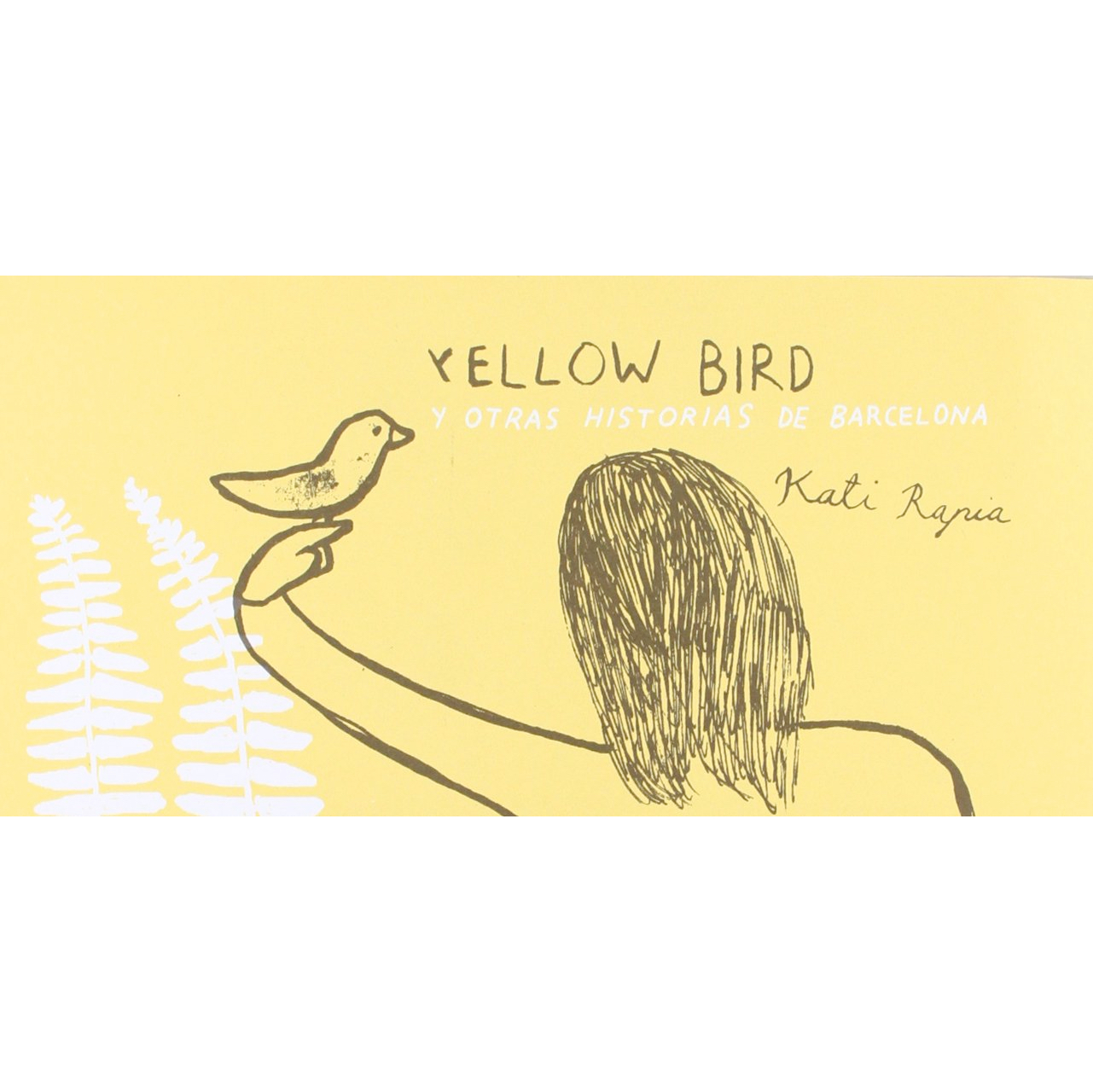 "Yellow Bird y otras historias de Barcelona" de Kati Rapia