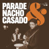 Parade & Nacho Casado "Parade & Nacho Casado" LP