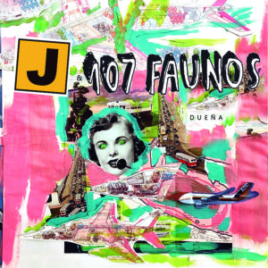 J y los 107 Faunos “Dueña/Aeronostalgia” 7″