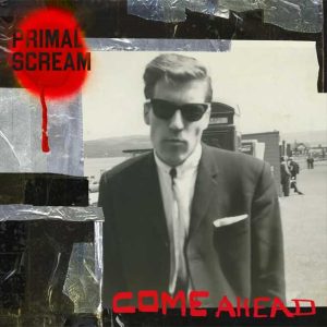 Primal Scream “Come Ahead” 2LP