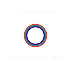 Fujiya & Miyagi “Transparent Things” Clear LP