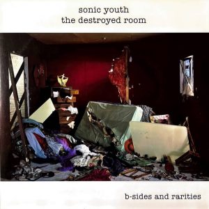 Sonic Youth “The Destroyed Room B-Sides And Rarities” 2LP