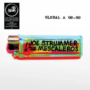 Joe Strummer & The Mescaleros "Global A Go-Go" 2LP