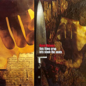 David Holmes "This Films Crap Lets Slash The Seats