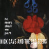 Nick Cave & The Bad Seeds "No More Shall We Part"