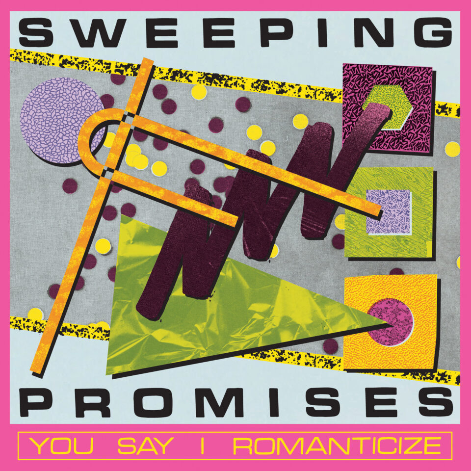 Sweeping Promises "You Say I Romanticize" Loser Edition LP